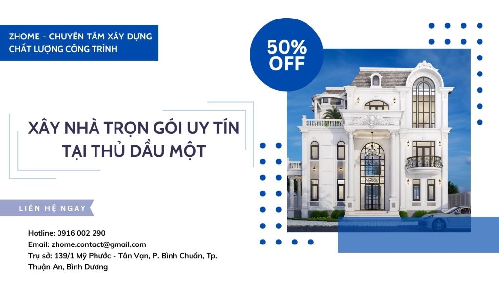 Xây Nhà Trọn Gói Bình Dương – Kiến Trúc Xây Dựng Zhome